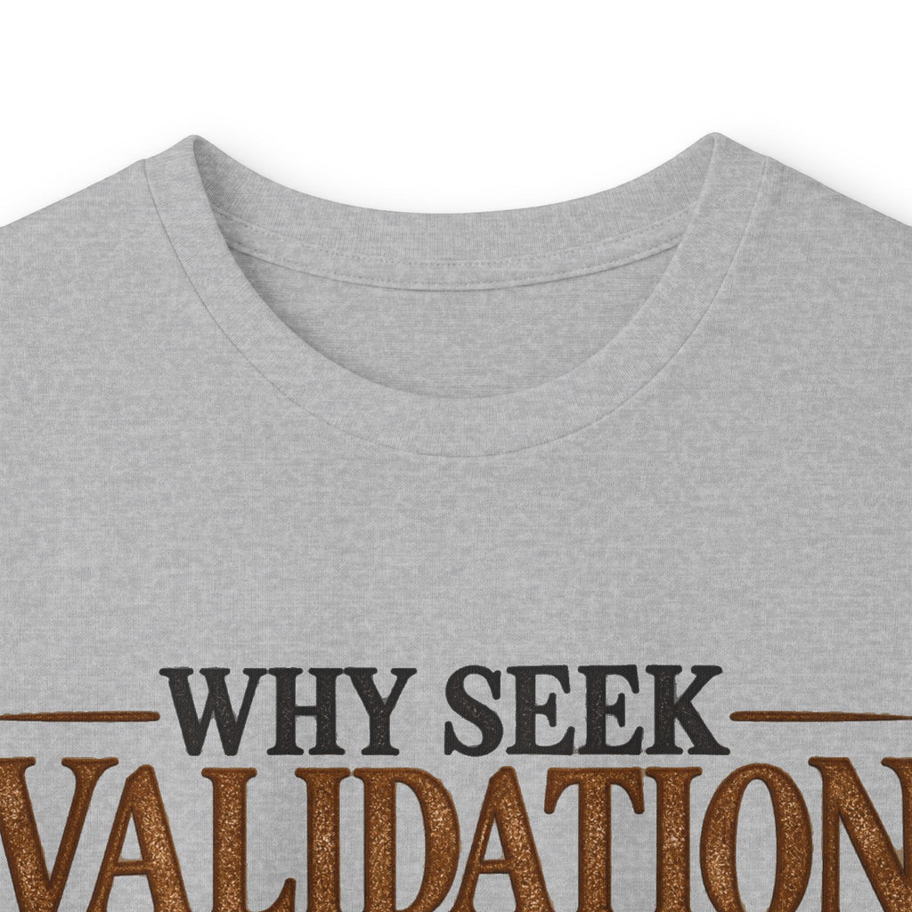 Why Seek Validation - Unisex Ultra Cotton Long Sleeve Tee
