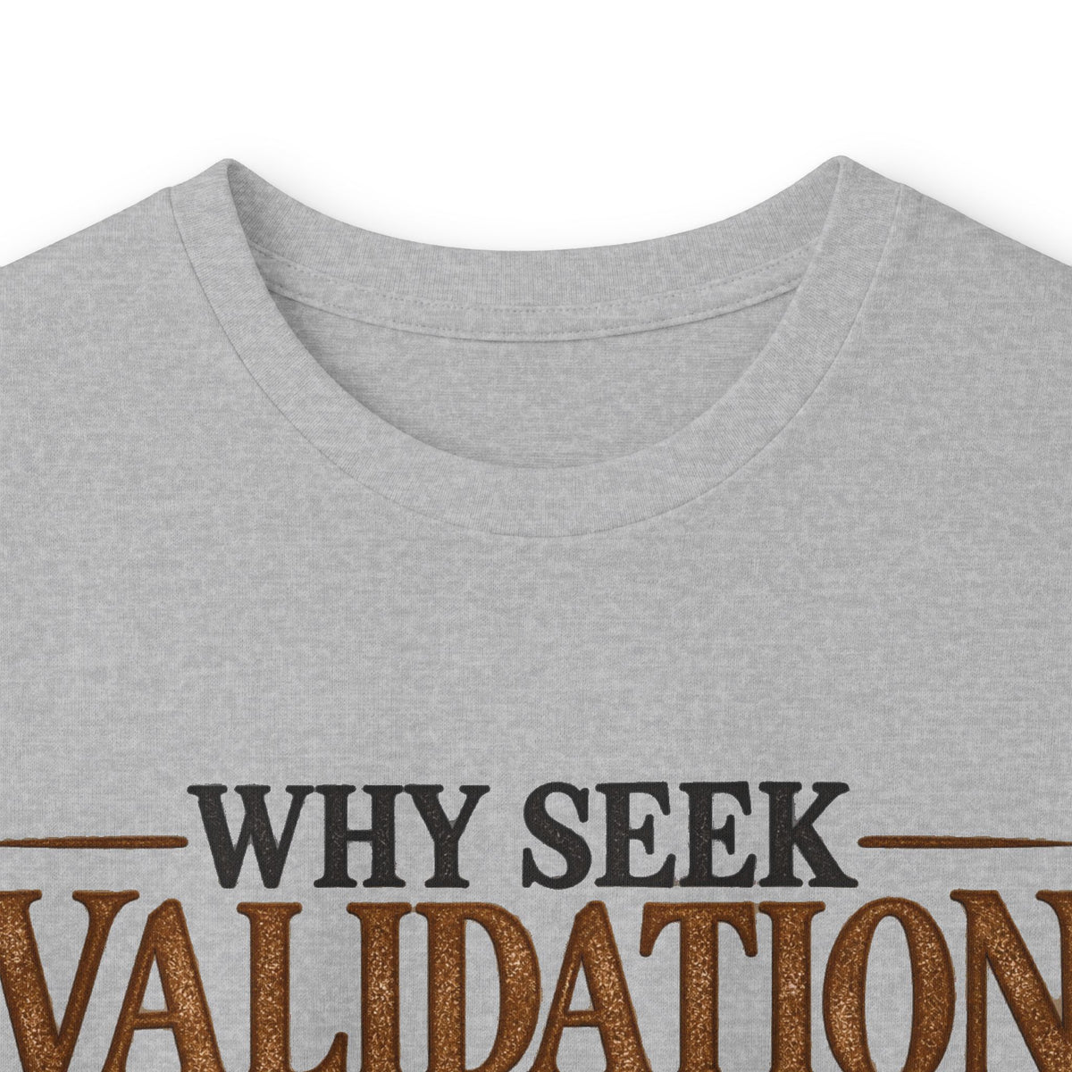 Why Seek Validation - Unisex Ultra Cotton Long Sleeve Tee
