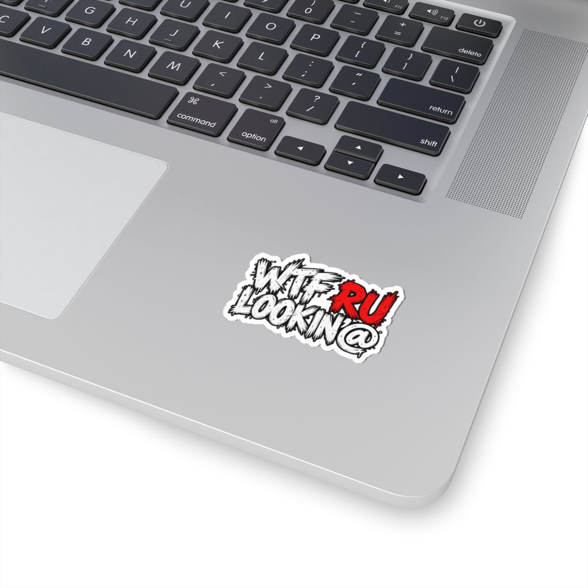 WTF RU LOOKIN AT - Kiss-Cut Sticker