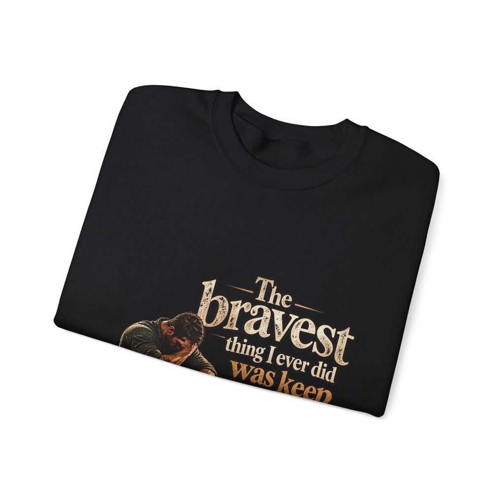 The Bravest Thing I Ever Did Was Keep Living - Crewneck Sweatshirt