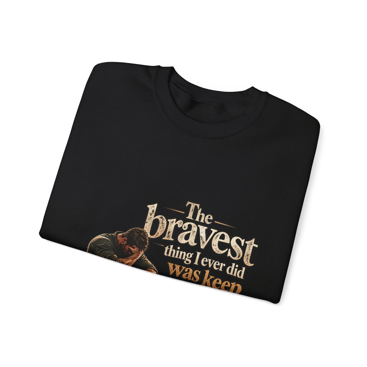 The Bravest Thing I Ever Did Was Keep Living - Crewneck Sweatshirt