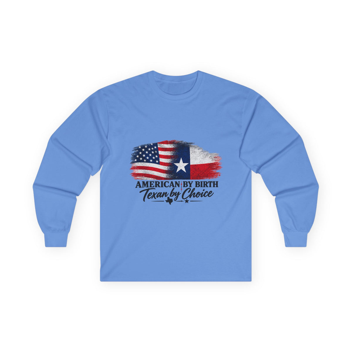 American by Birth, Texan by Choice - Unisex Ultra Cotton Long Sleeve Tee
