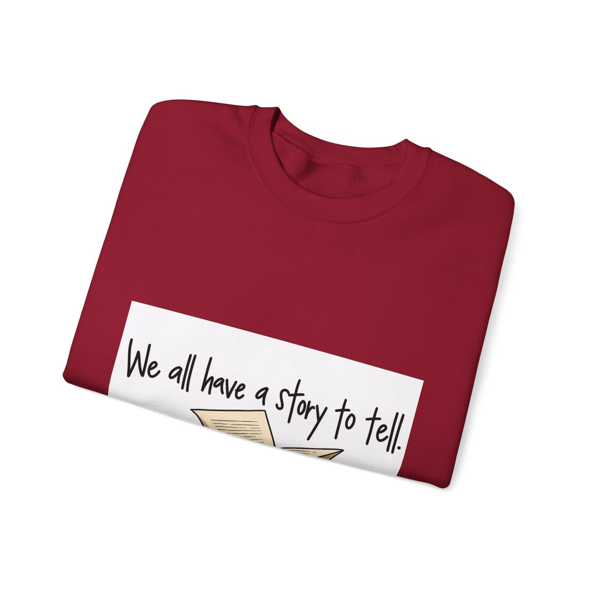 We All Have a Story to Tell - Crewneck Sweatshirt