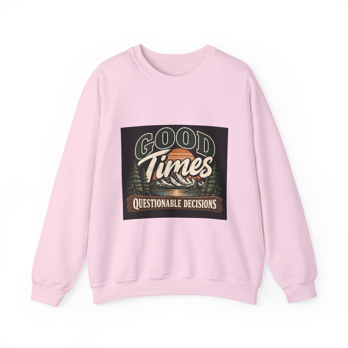 Good Times Questionable Decisions - Crewneck Sweatshirt