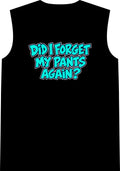 Did I Forget My Pants Again - Classic Tank