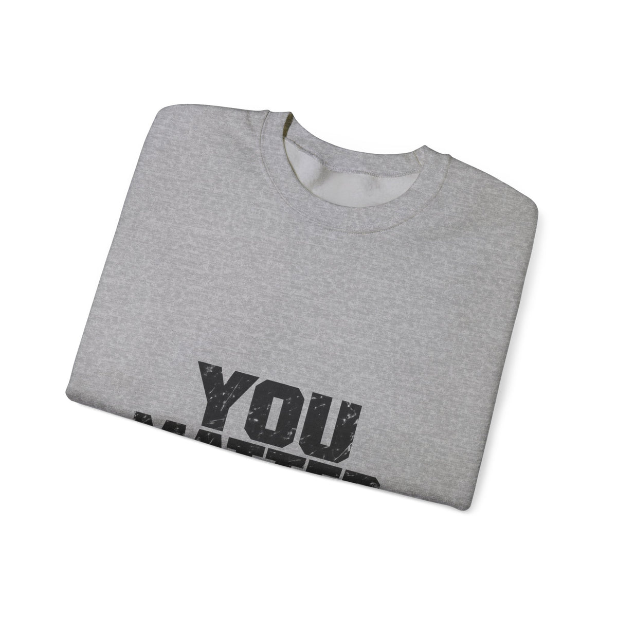 You Matter - Crewneck Sweatshirt