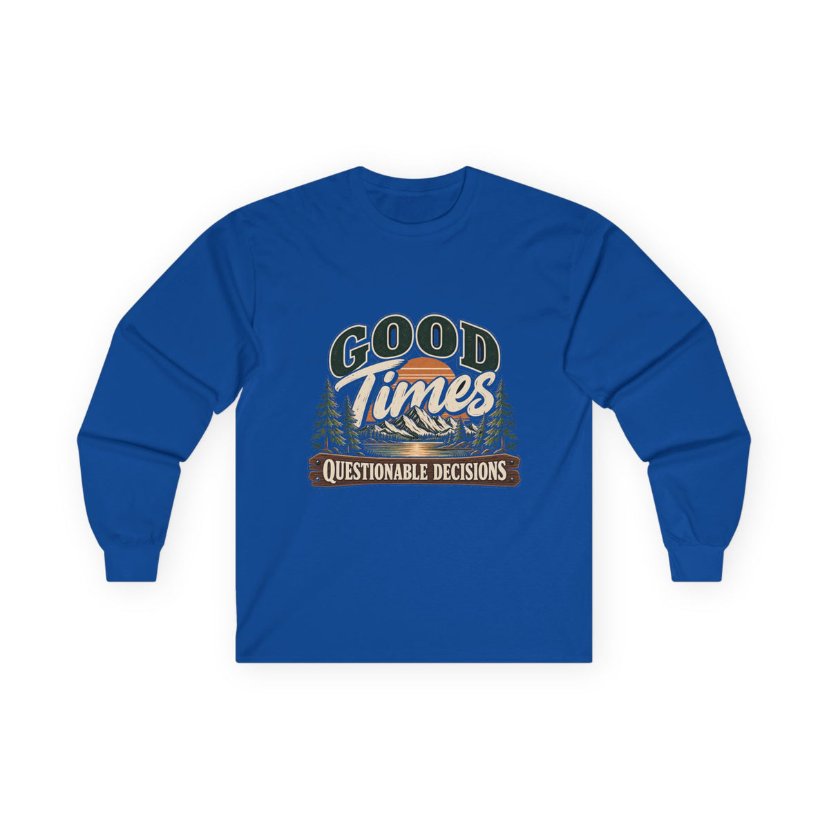 Good Times Questionable Decisions - Unisex Ultra Cotton Long Sleeve Tee