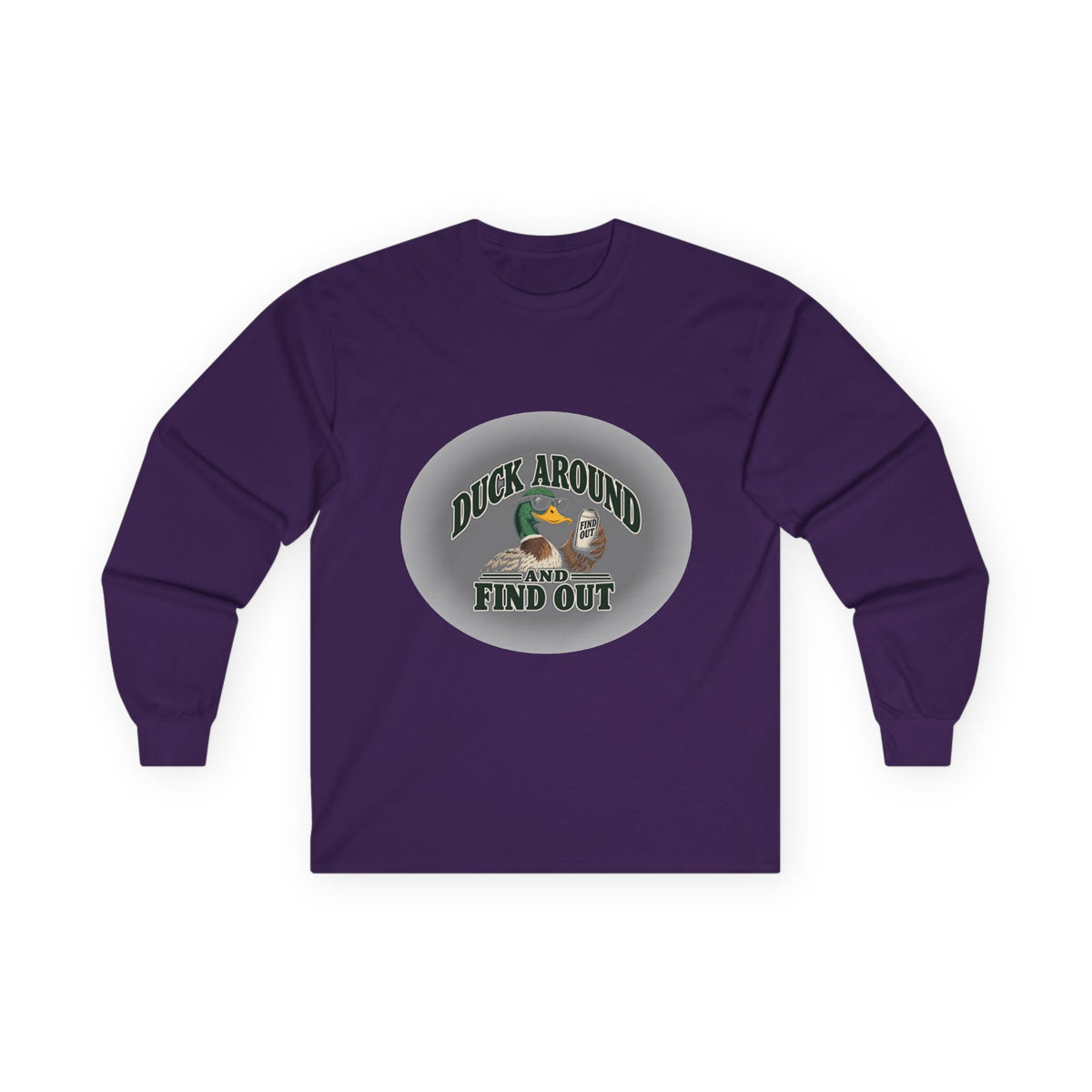 Duck Around Find Out - Unisex Ultra Cotton Long Sleeve Tee