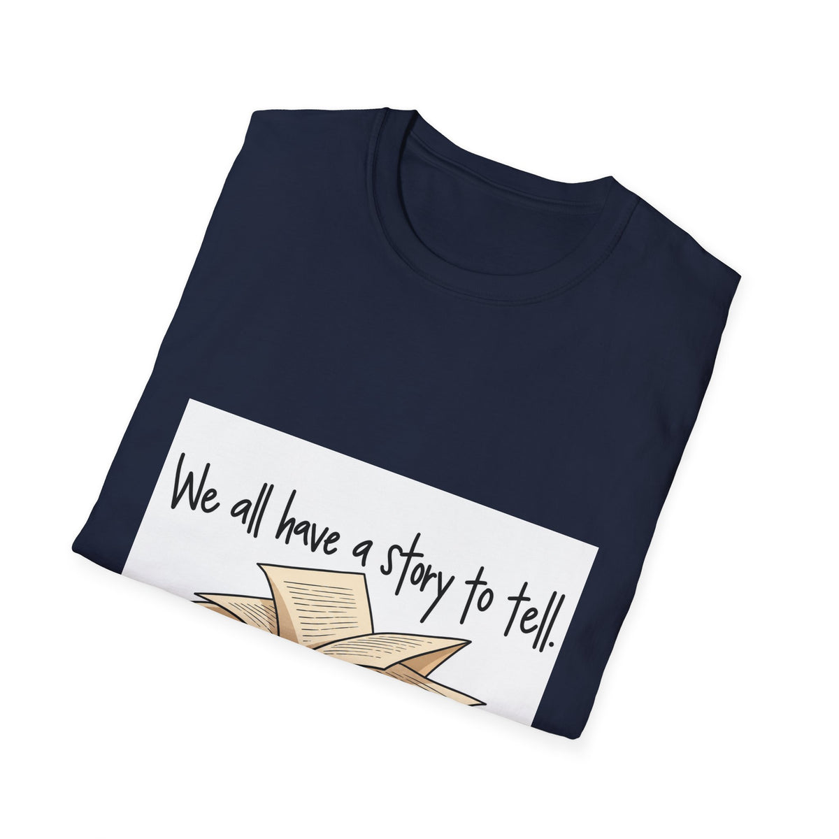 We All Have a Story to Tell - Classic Tee