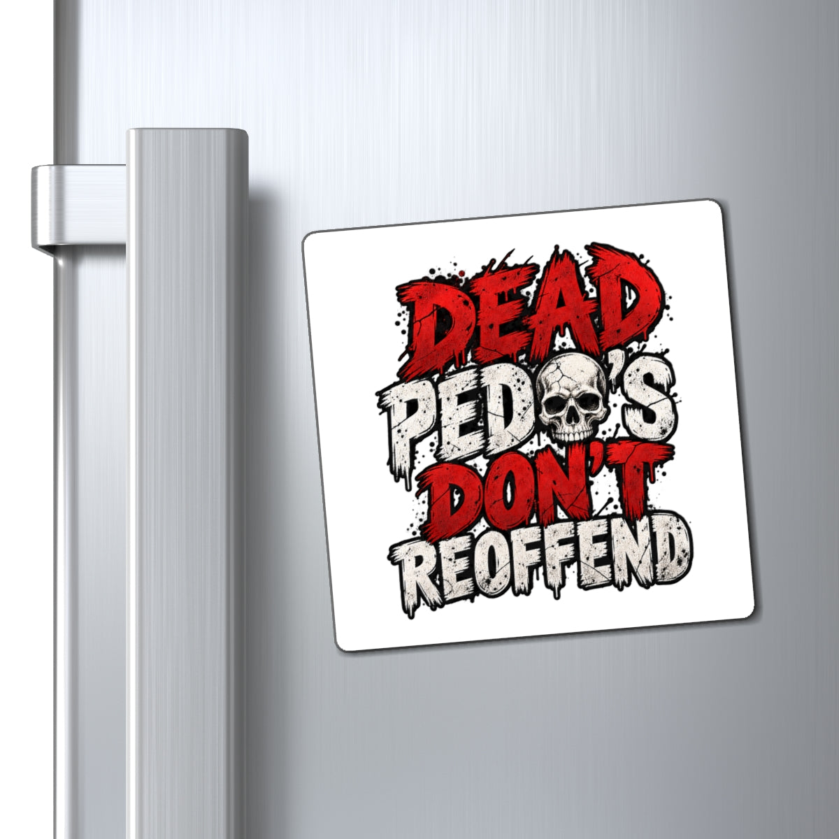 Dead Pedos Dont Reoffend - Magnet