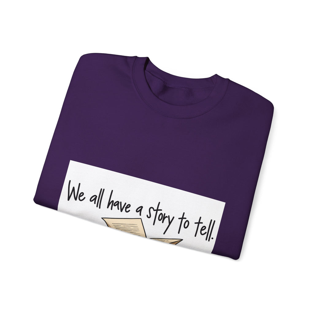 We All Have a Story to Tell - Crewneck Sweatshirt