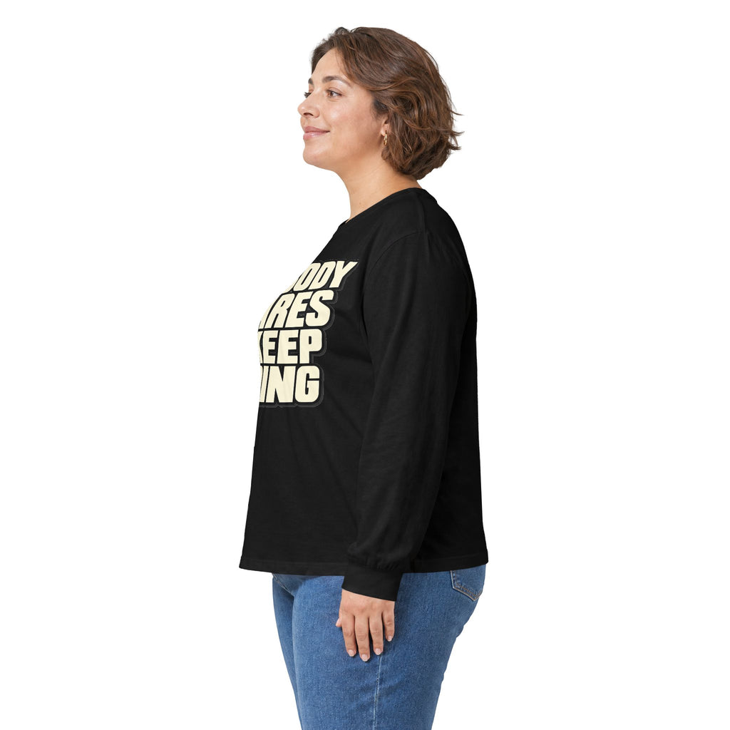 Nobody Cares - Keep Going - Unisex Ultra Cotton Long Sleeve Tee