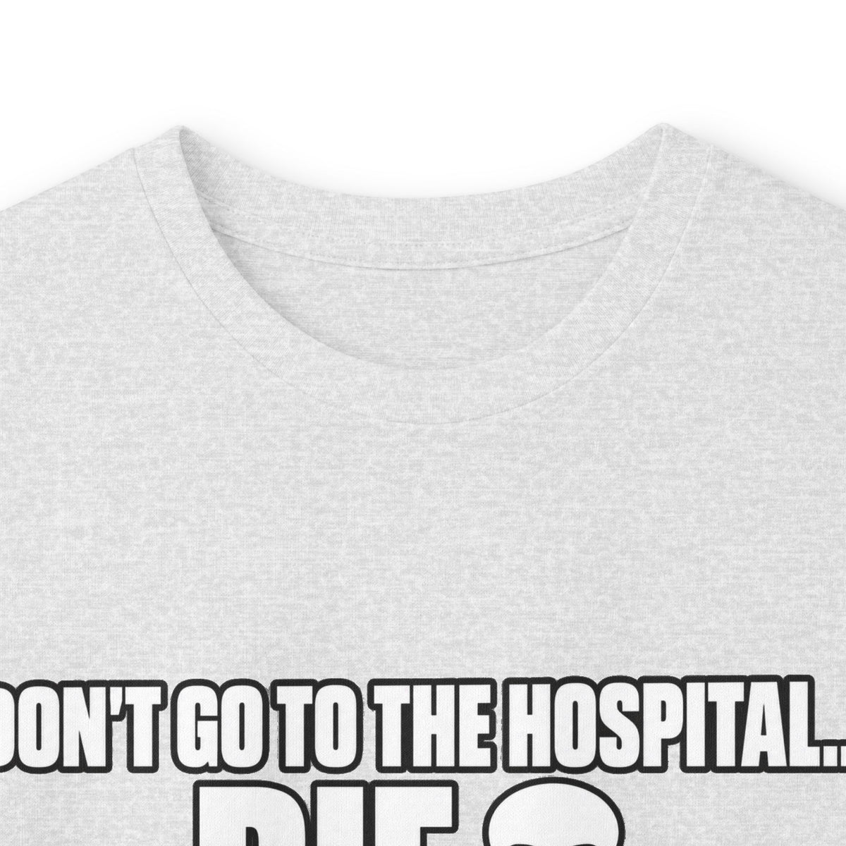Dont Go to the Hospital - White Outlined - Unisex Ultra Cotton Long Sleeve Tee