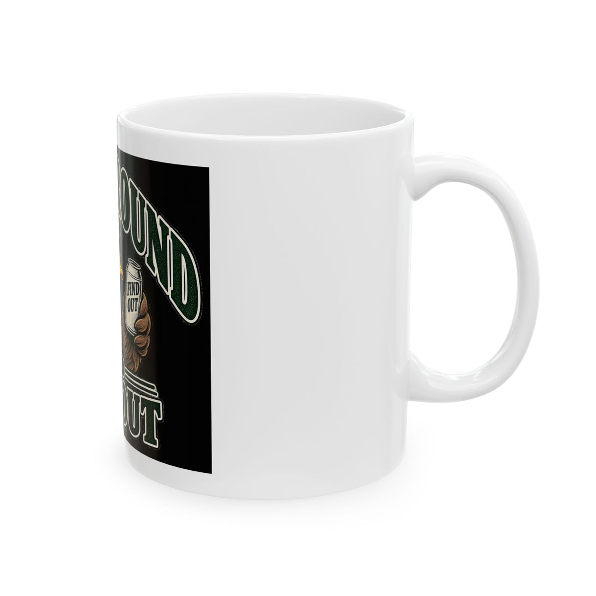 Duck Around Find Out - Ceramic Mug 11oz and 15oz