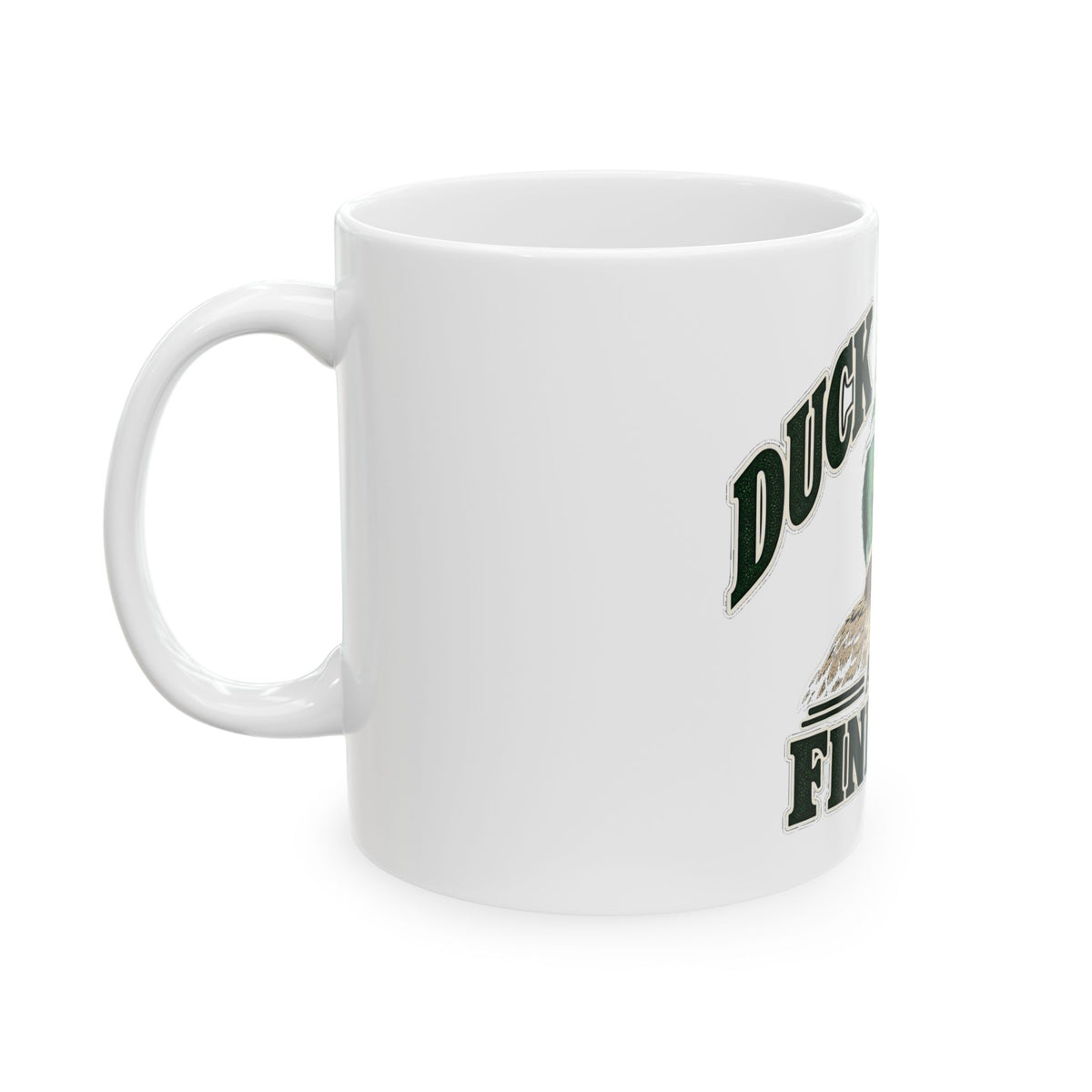 Duck Around Find Out - Ceramic Mug 11oz and 15oz