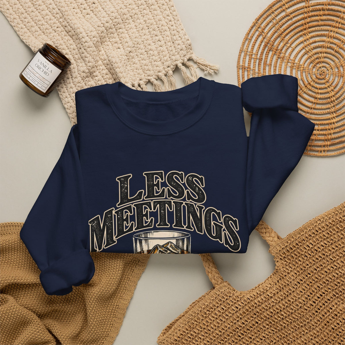 Less Meetings More Whiskey - Crewneck Sweatshirt