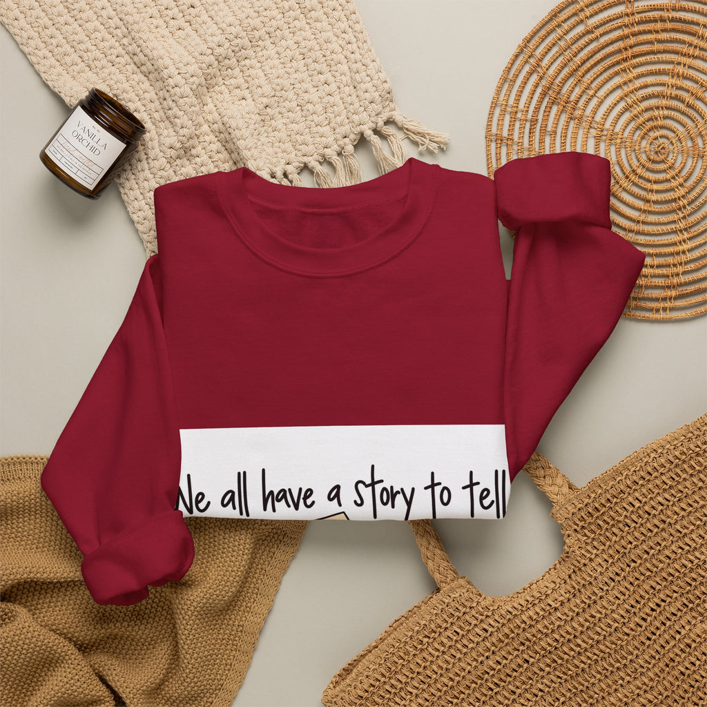 We All Have a Story to Tell - Crewneck Sweatshirt