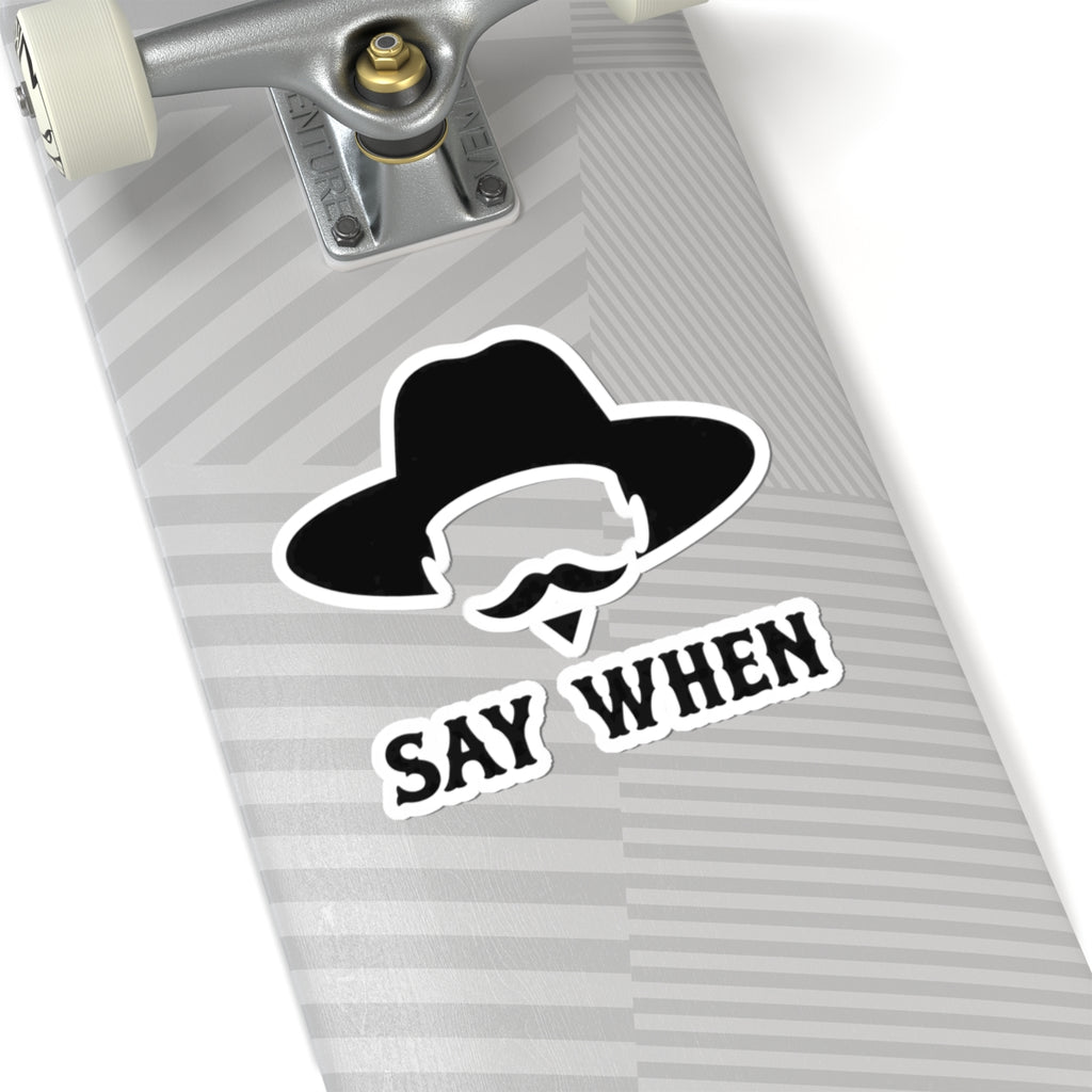 Say When Minimal - Kiss-Cut Sticker