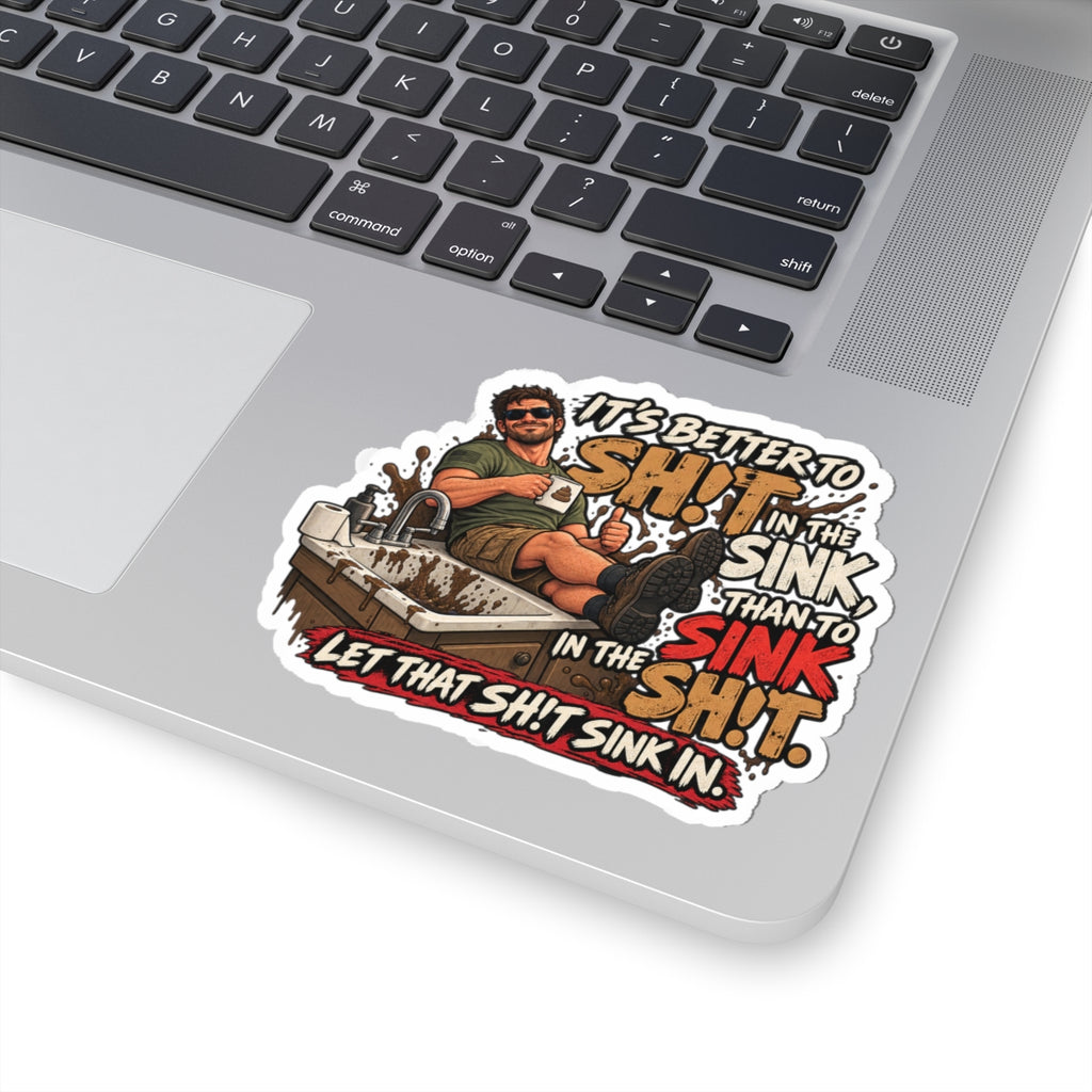 Let That Shit Sink In - Kiss-Cut Sticker