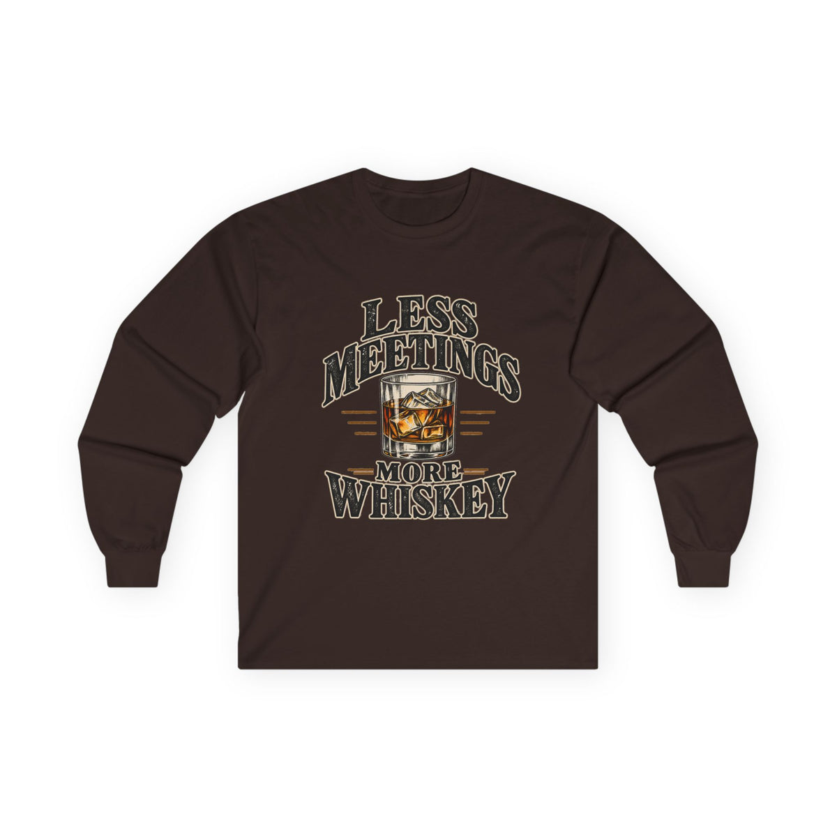 Less Meetings More Whiskey - Unisex Ultra Cotton Long Sleeve Tee