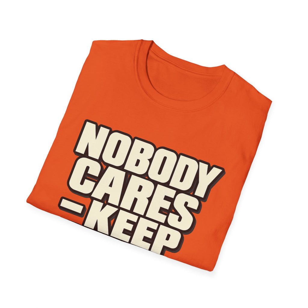 Nobody Cares - Keep Going - Classic Tee