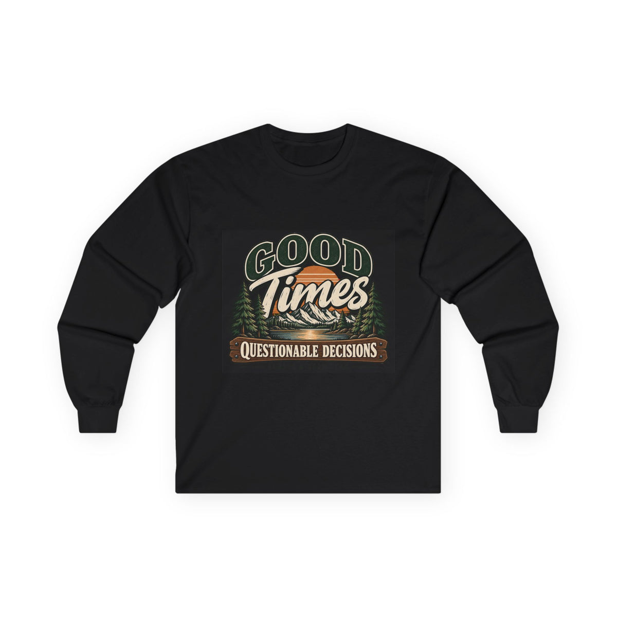 Good Times Questionable Decisions - Unisex Ultra Cotton Long Sleeve Tee