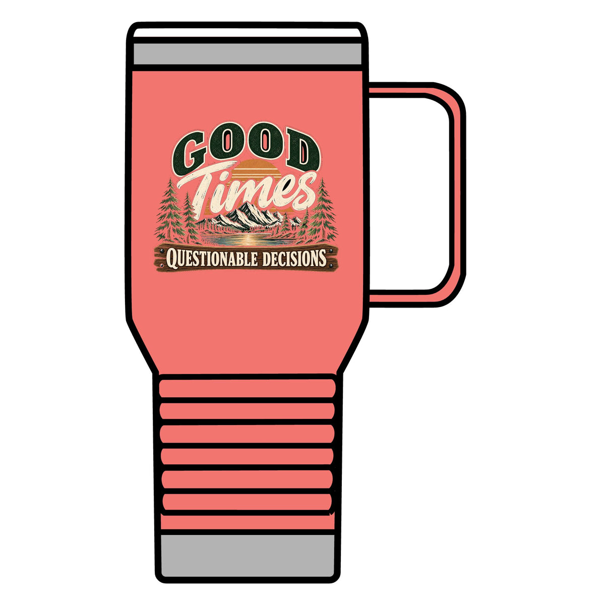 Good Times Questionable Decisions - 20oz Insulated Mug