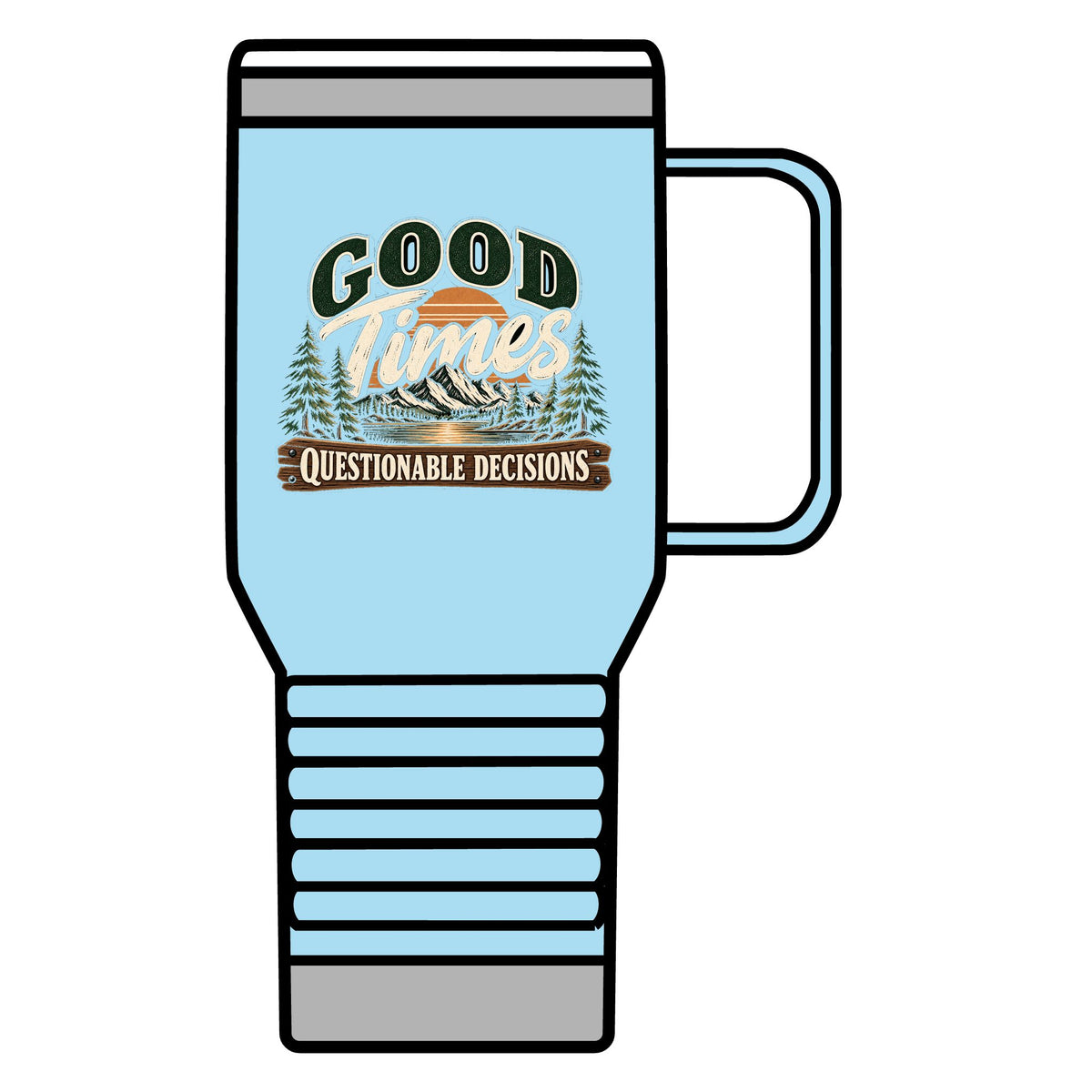 Good Times Questionable Decisions - 20oz Insulated Mug