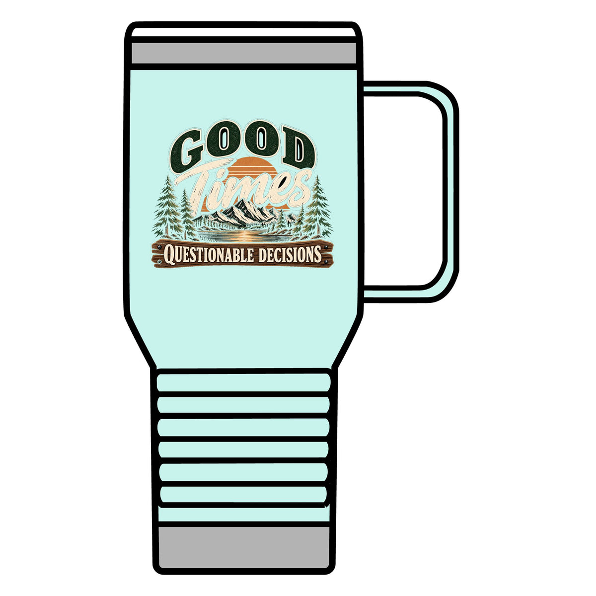 Good Times Questionable Decisions - 20oz Insulated Mug