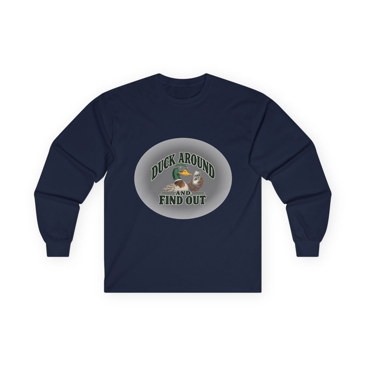 Duck Around Find Out - Unisex Ultra Cotton Long Sleeve Tee