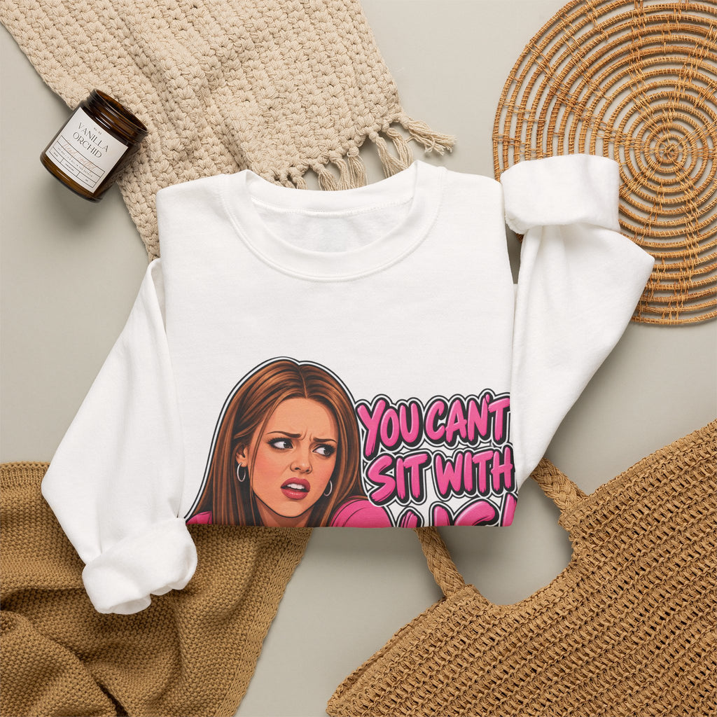 You Cant Sit With Us - Crewneck Sweatshirt