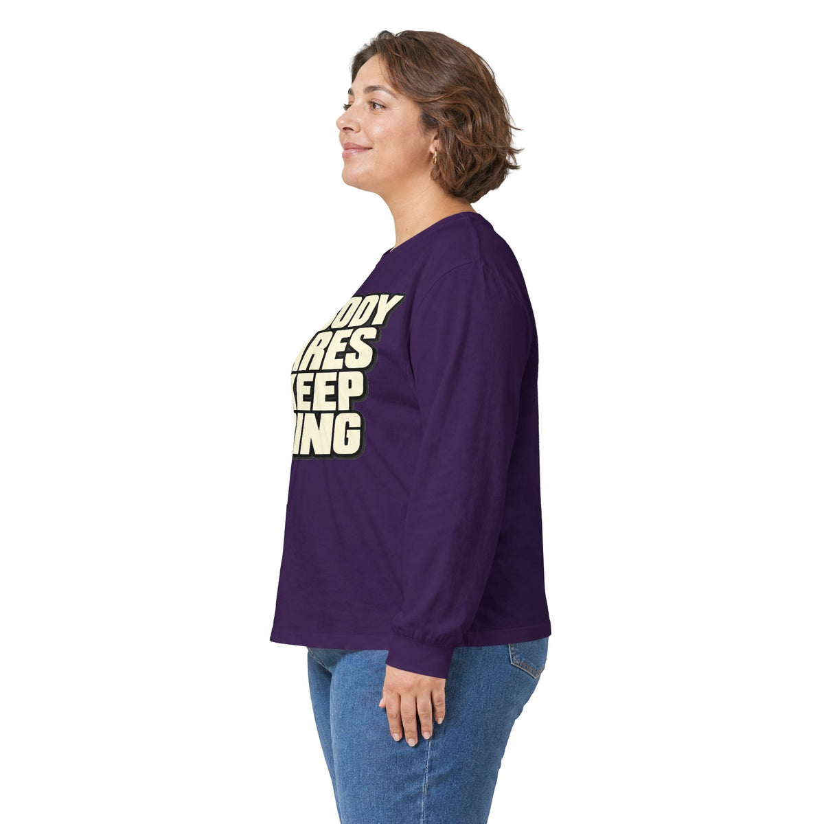 Nobody Cares - Keep Going - Unisex Ultra Cotton Long Sleeve Tee