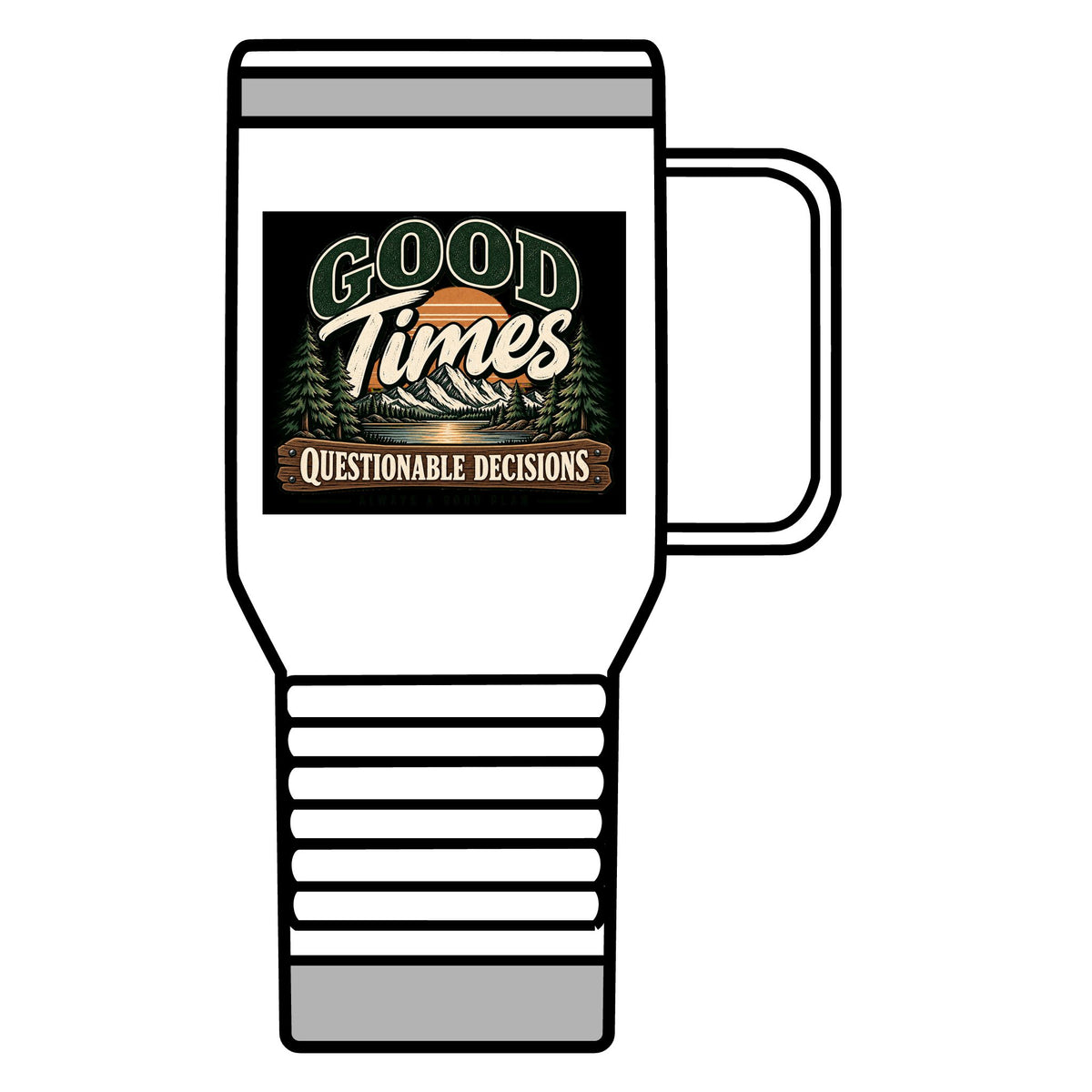 Good Times Questionable Decisions - 20oz Insulated Mug