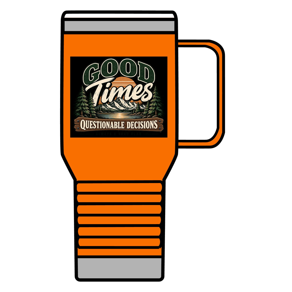 Good Times Questionable Decisions - 20oz Insulated Mug