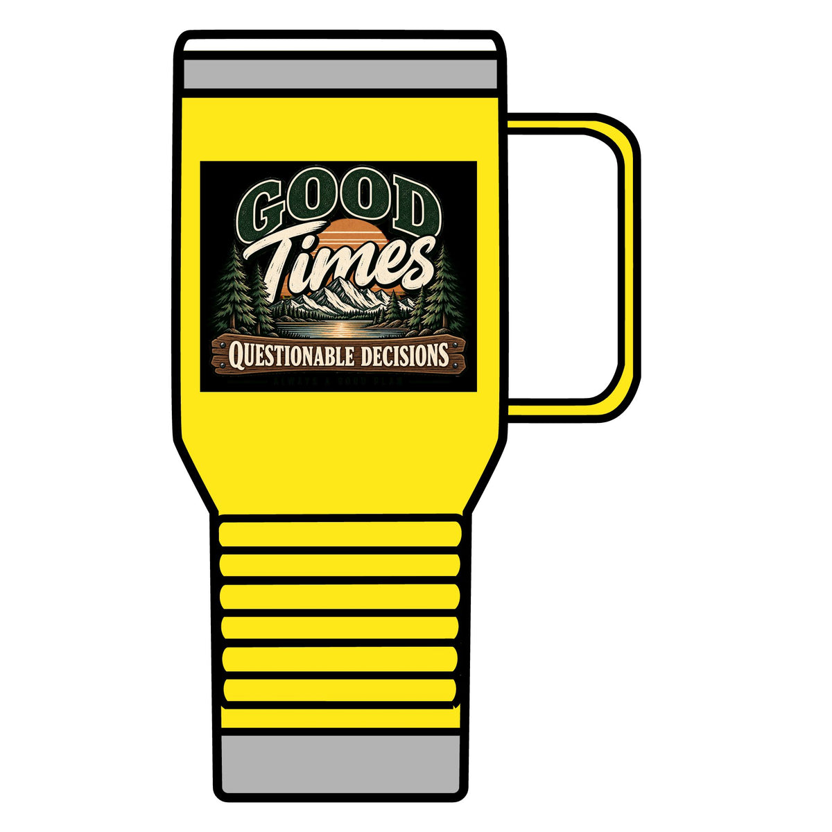 Good Times Questionable Decisions - 20oz Insulated Mug