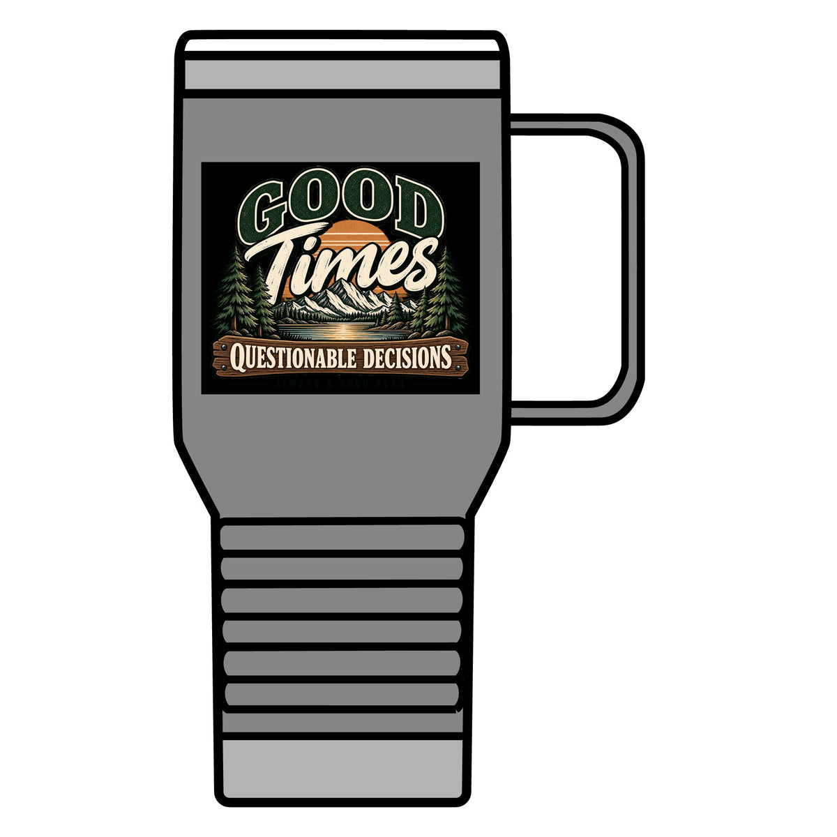 Good Times Questionable Decisions - 20oz Insulated Mug