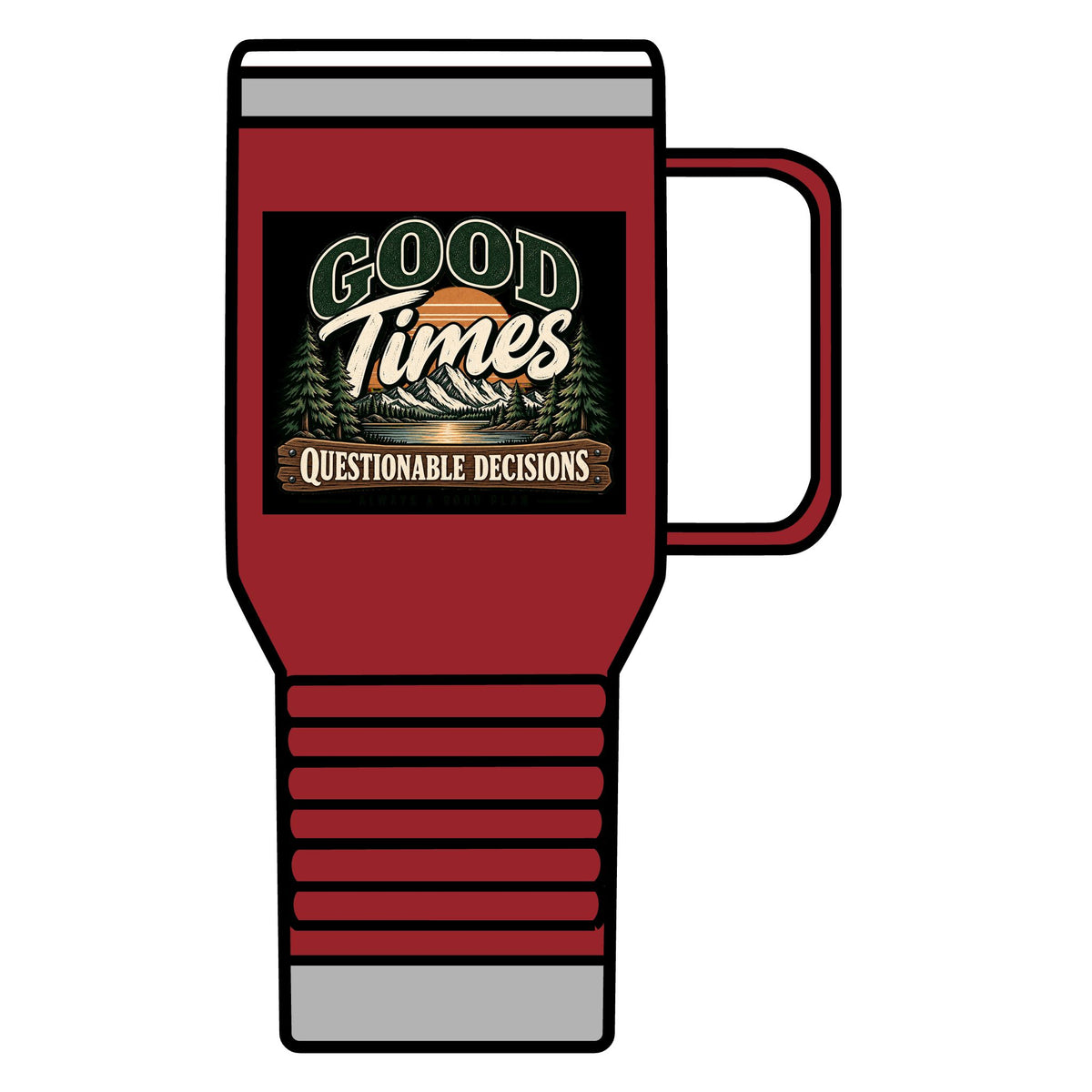 Good Times Questionable Decisions - 20oz Insulated Mug