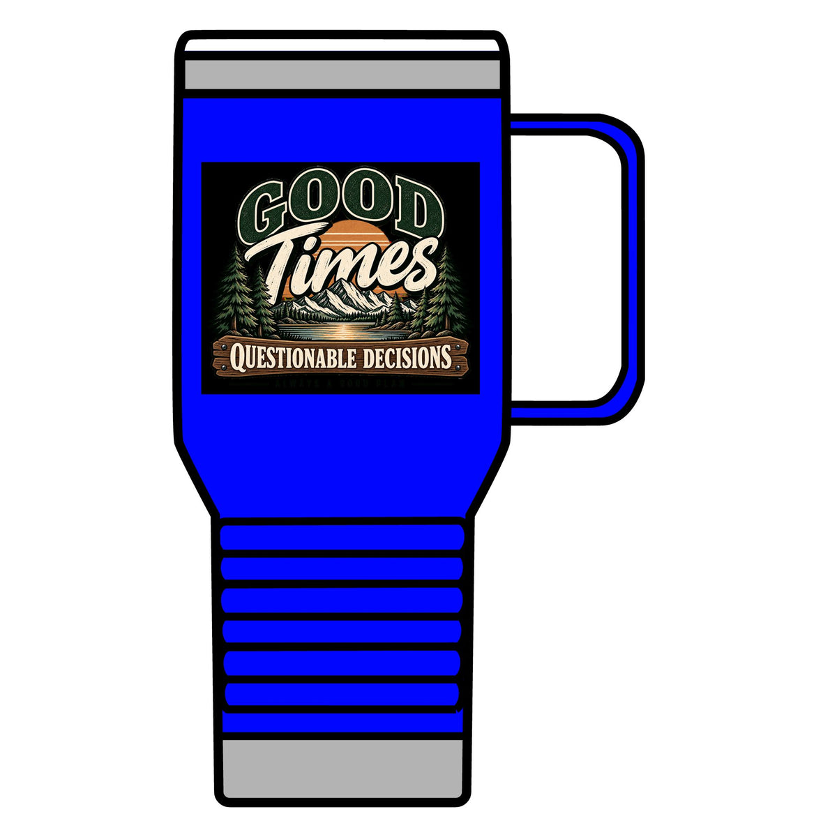 Good Times Questionable Decisions - 20oz Insulated Mug