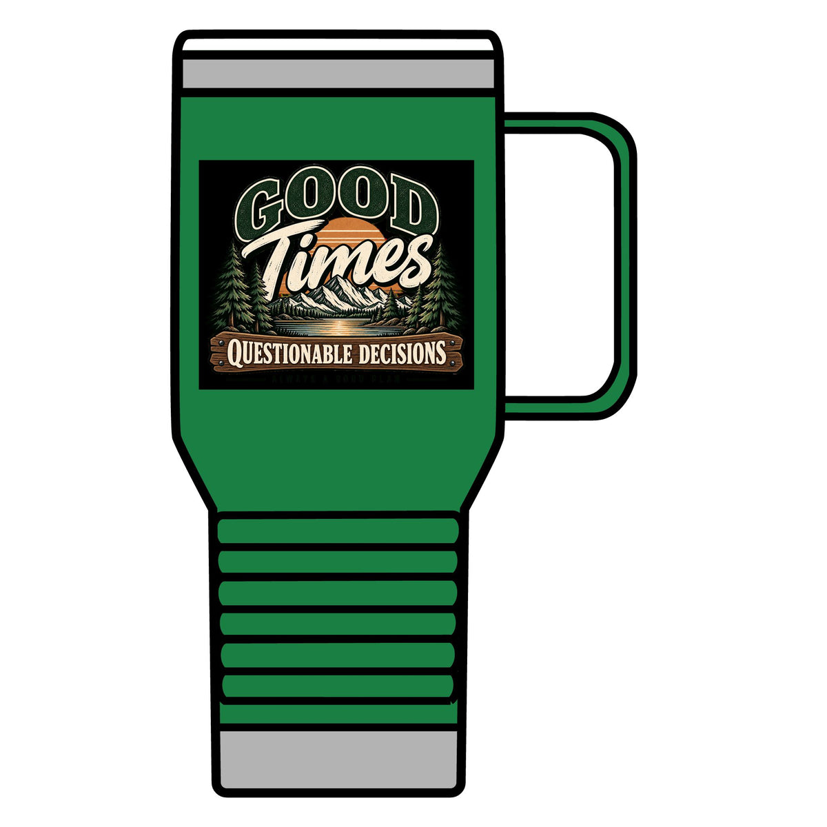 Good Times Questionable Decisions - 20oz Insulated Mug