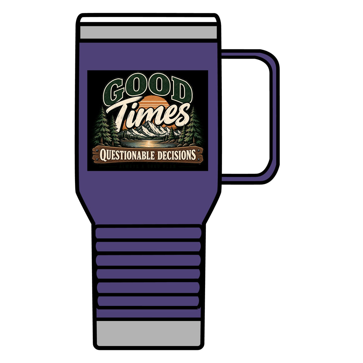 Good Times Questionable Decisions - 20oz Insulated Mug