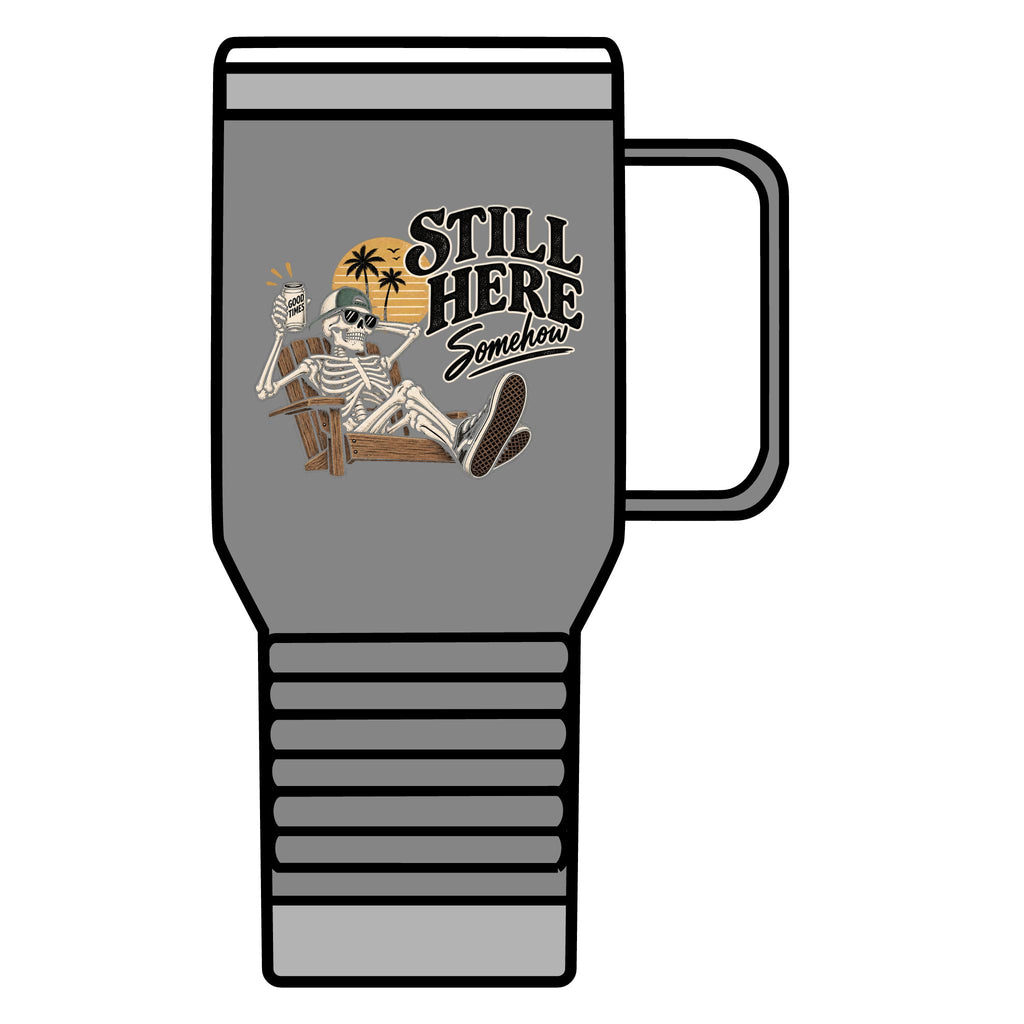 Still Here Somehow - 20oz Insulated Mug