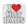I Love Hot Dads - Mouse Pad