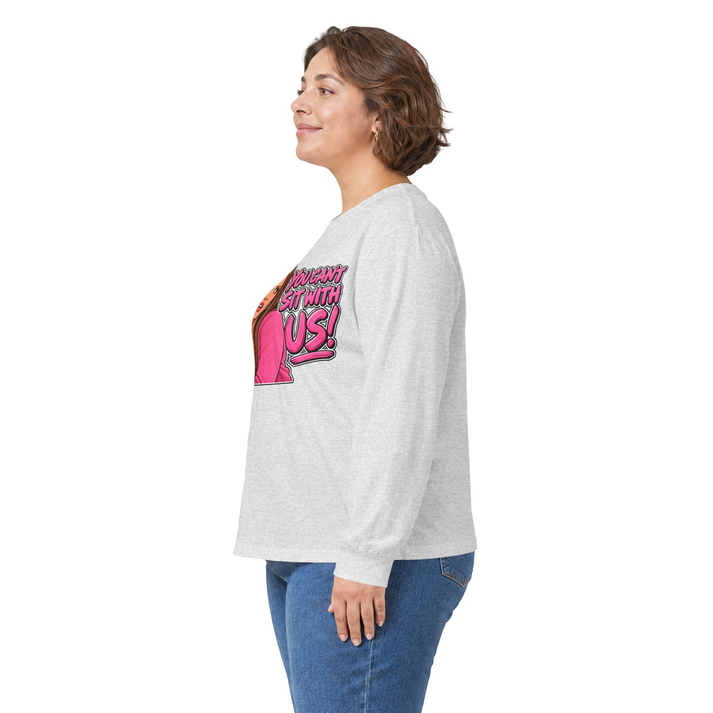 You Cant Sit With Us - Unisex Ultra Cotton Long Sleeve Tee