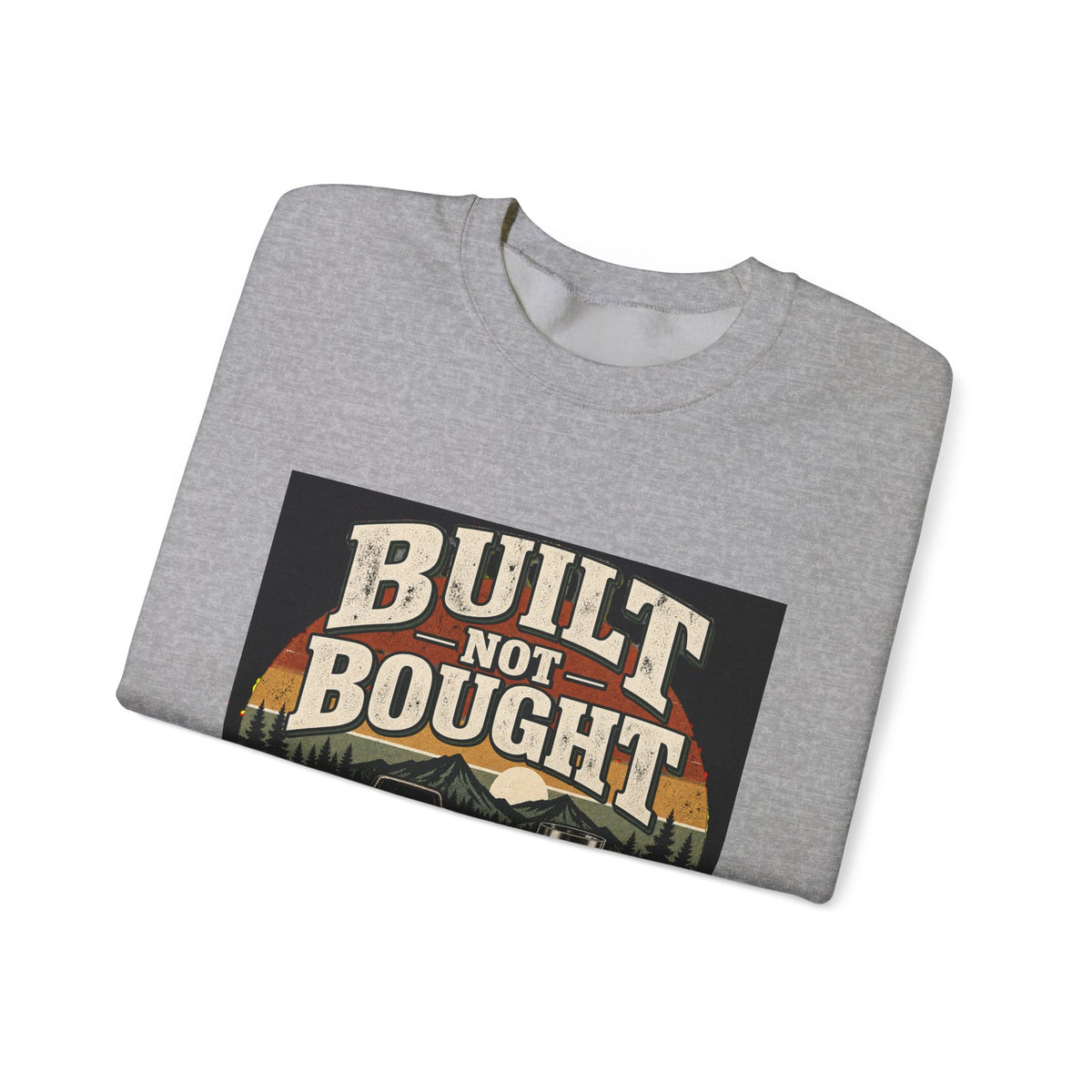 Built Not Bought - Crewneck Sweatshirt