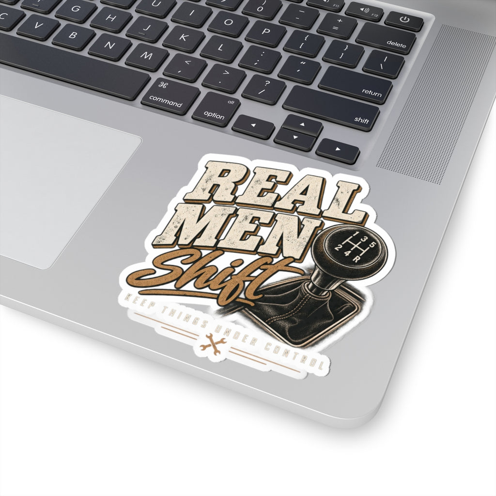 Real Men Shift - Kiss-Cut Sticker