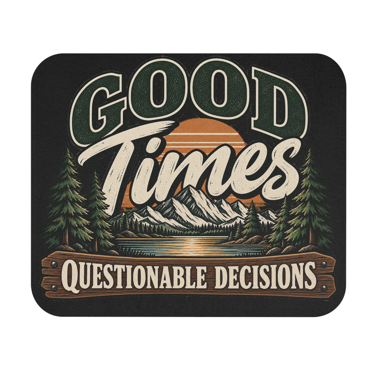 Good Times Questionable Decisions - Mouse Pad