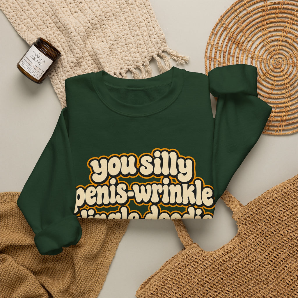 You Silly Penis-Wrinkle Dingle-Doodie - Crewneck Sweatshirt