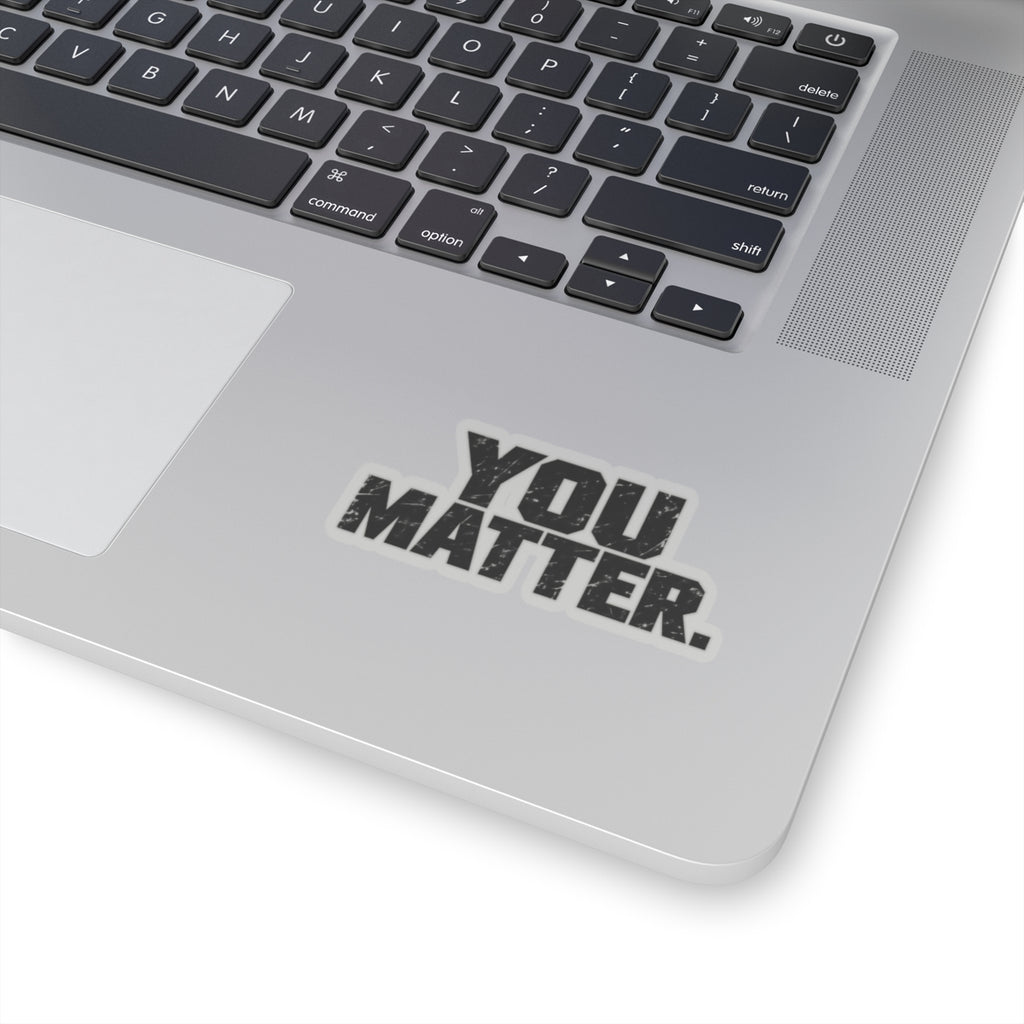 You Matter - Kiss-Cut Sticker