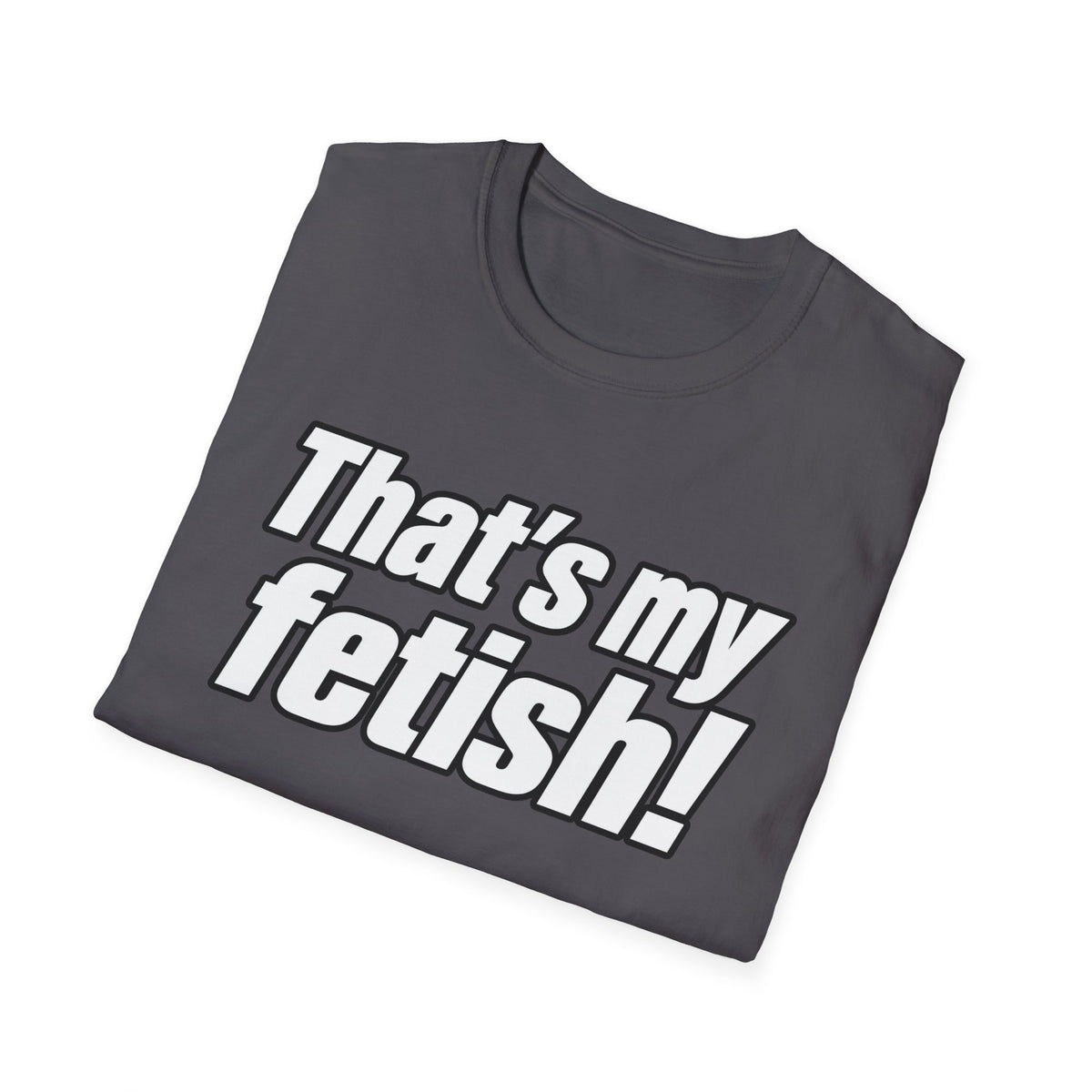 Thats My Fetish - Classic Tee