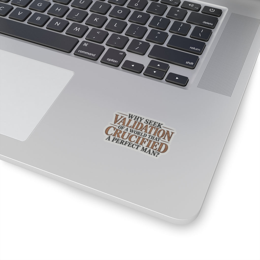 Why Seek Validation - Kiss-Cut Sticker